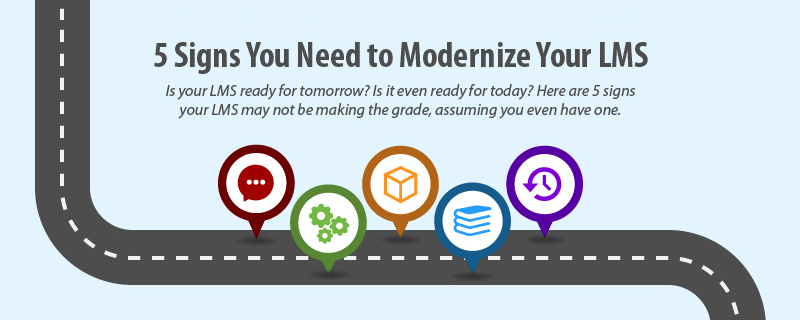 5 signs you need a modern lms
